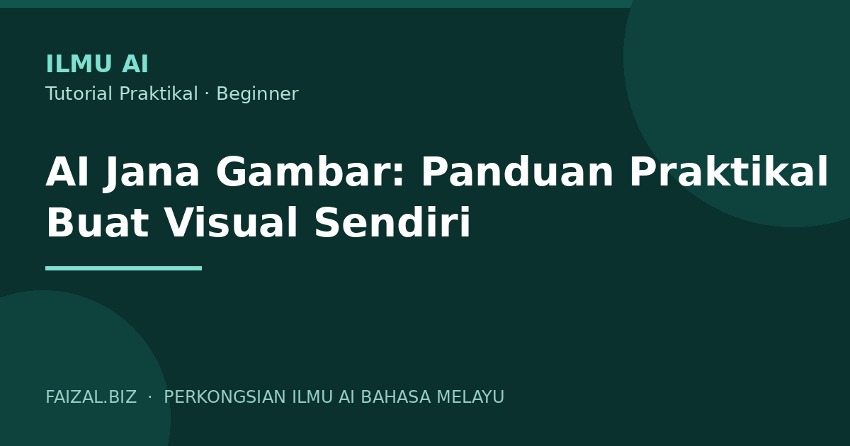 AI Jana Gambar: Panduan Praktikal Buat Visual Sendiri
