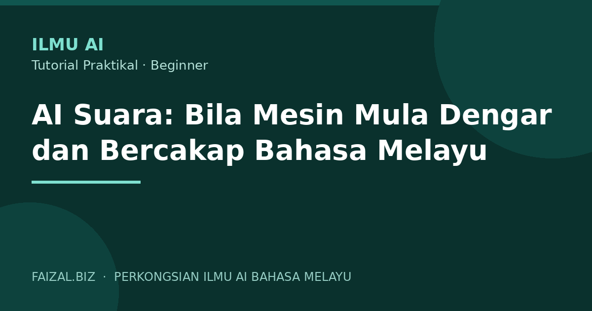 AI Suara: Bila Mesin Mula Dengar dan Bercakap Bahasa Melayu