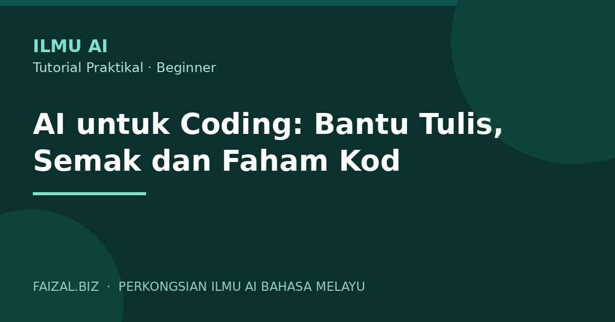 AI untuk Coding: Bantu Tulis, Semak dan Faham Kod