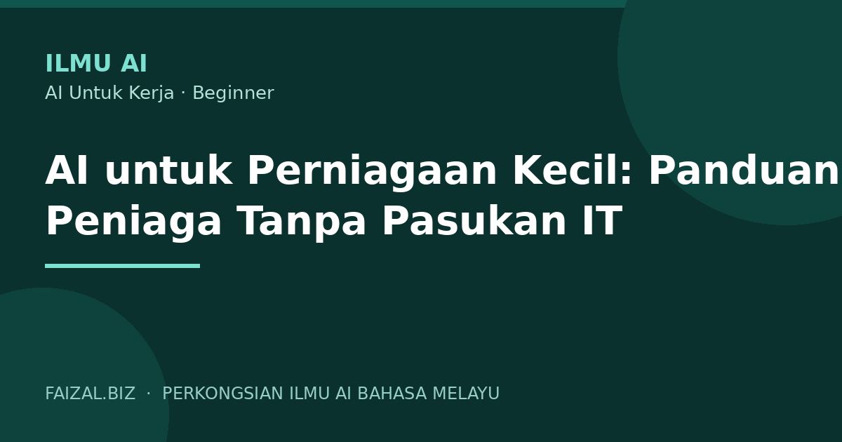 AI untuk Perniagaan Kecil: Panduan Peniaga Tanpa Pasukan IT