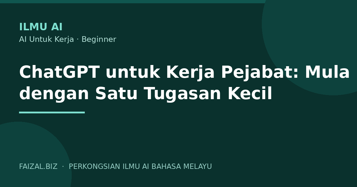 ChatGPT untuk Kerja Pejabat: Mula dengan Satu Tugasan Kecil